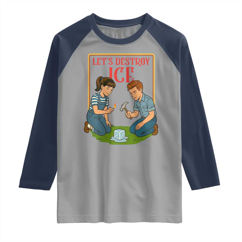 Let’s Destroy ICE Raglan Shirt Retro Parody Protest with Satirical Childhood Graphic