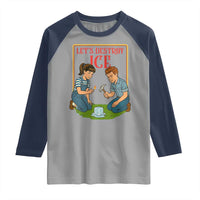 Let’s Destroy ICE Raglan Shirt Retro Parody Protest with Satirical Childhood Graphic