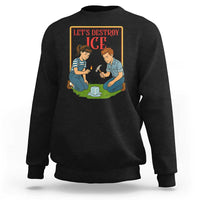 Let’s Destroy ICE Sweatshirt Retro Parody Protest with Satirical Childhood Graphic