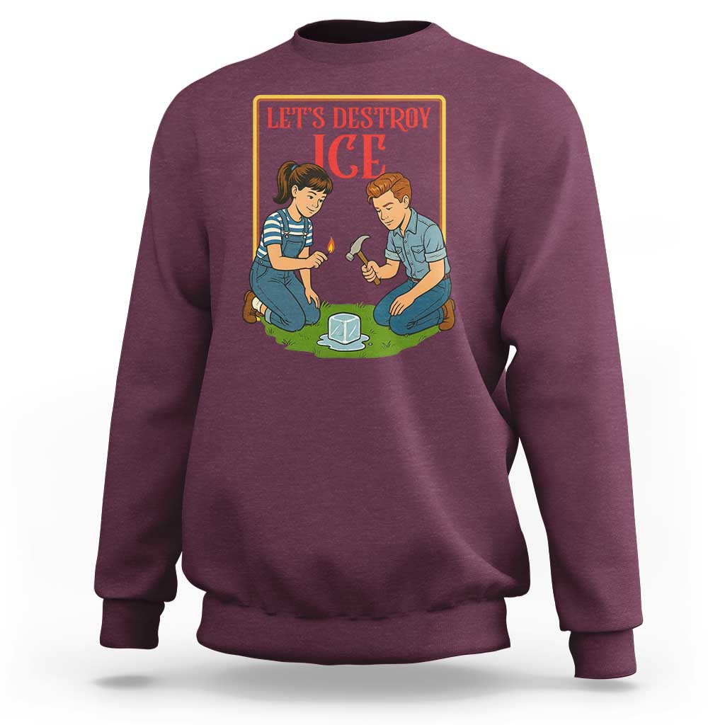 Let’s Destroy ICE Sweatshirt Retro Parody Protest with Satirical Childhood Graphic