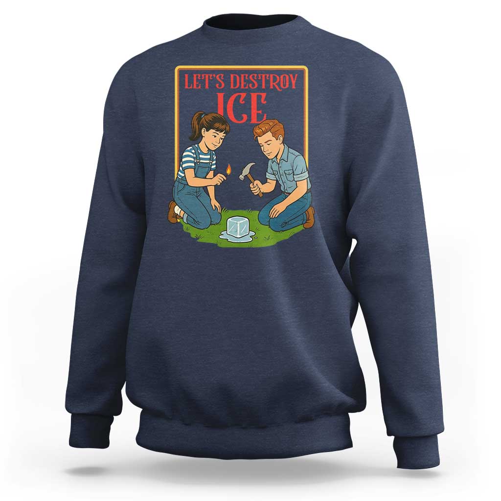 Let’s Destroy ICE Sweatshirt Retro Parody Protest with Satirical Childhood Graphic