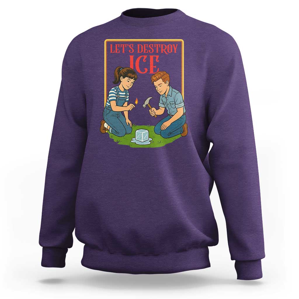 Let’s Destroy ICE Sweatshirt Retro Parody Protest with Satirical Childhood Graphic