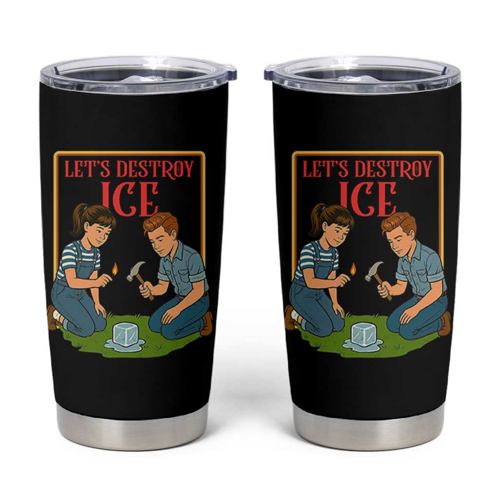 Let’s Destroy ICE Tumbler Cup Retro Parody Protest with Satirical Childhood Graphic