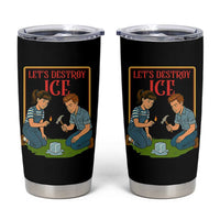 Let’s Destroy ICE Tumbler Cup Retro Parody Protest with Satirical Childhood Graphic