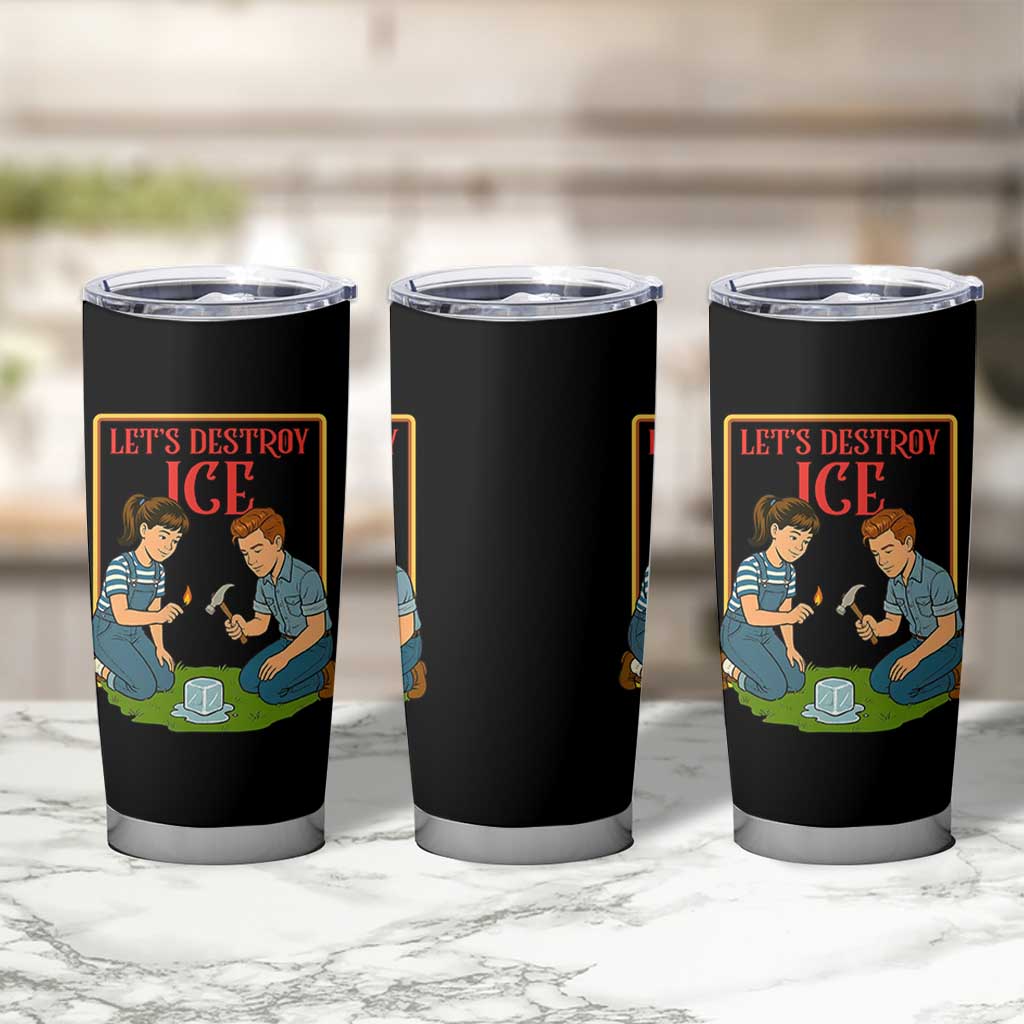 Let’s Destroy ICE Tumbler Cup Retro Parody Protest with Satirical Childhood Graphic