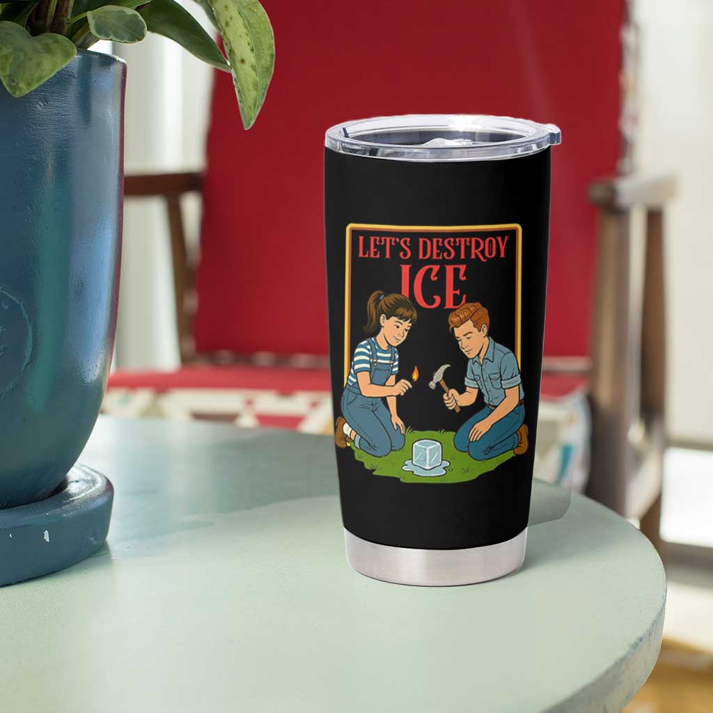 Let’s Destroy ICE Tumbler Cup Retro Parody Protest with Satirical Childhood Graphic