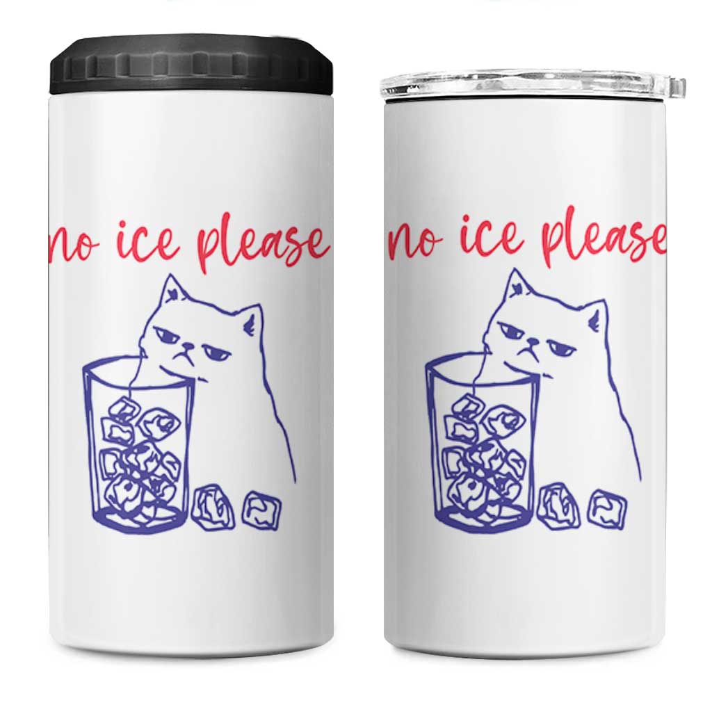 No Ice Please Funny Cat Meme 4 in 1 Can Cooler Tumbler Subtle Against Ice Protest Political Resistance