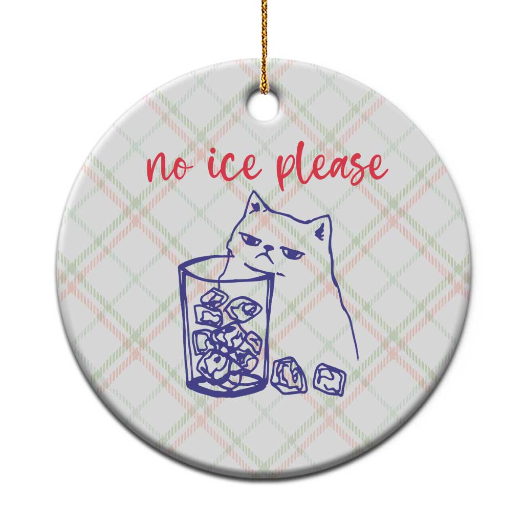 No Ice Please Funny Cat Meme Ceramic Ornament Subtle Against Ice Protest Political Resistance