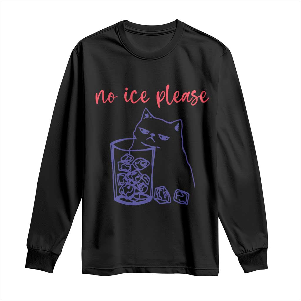 No Ice Please Funny Cat Meme Long Sleeve Shirt Subtle Against Ice Protest Political Resistance