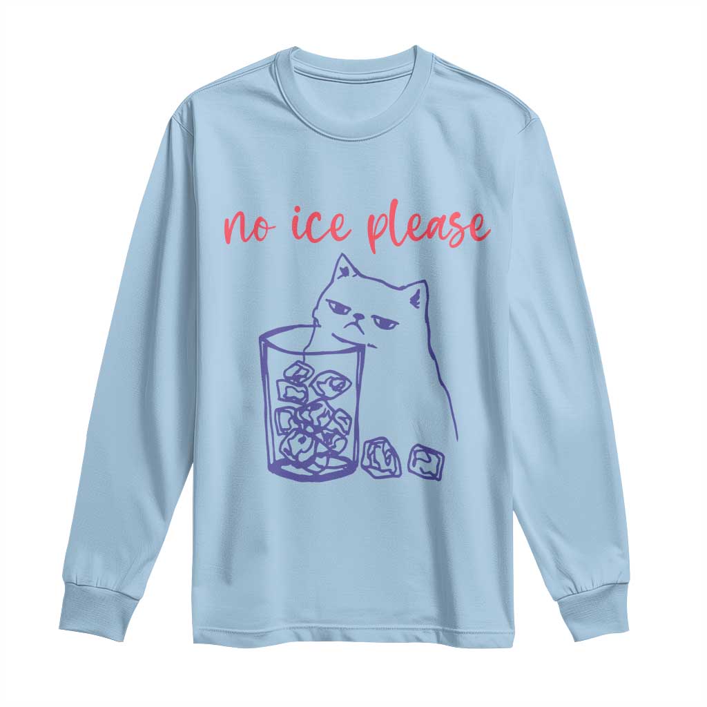 No Ice Please Funny Cat Meme Long Sleeve Shirt Subtle Against Ice Protest Political Resistance