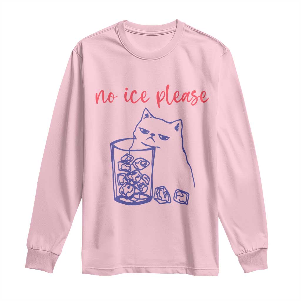 No Ice Please Funny Cat Meme Long Sleeve Shirt Subtle Against Ice Protest Political Resistance