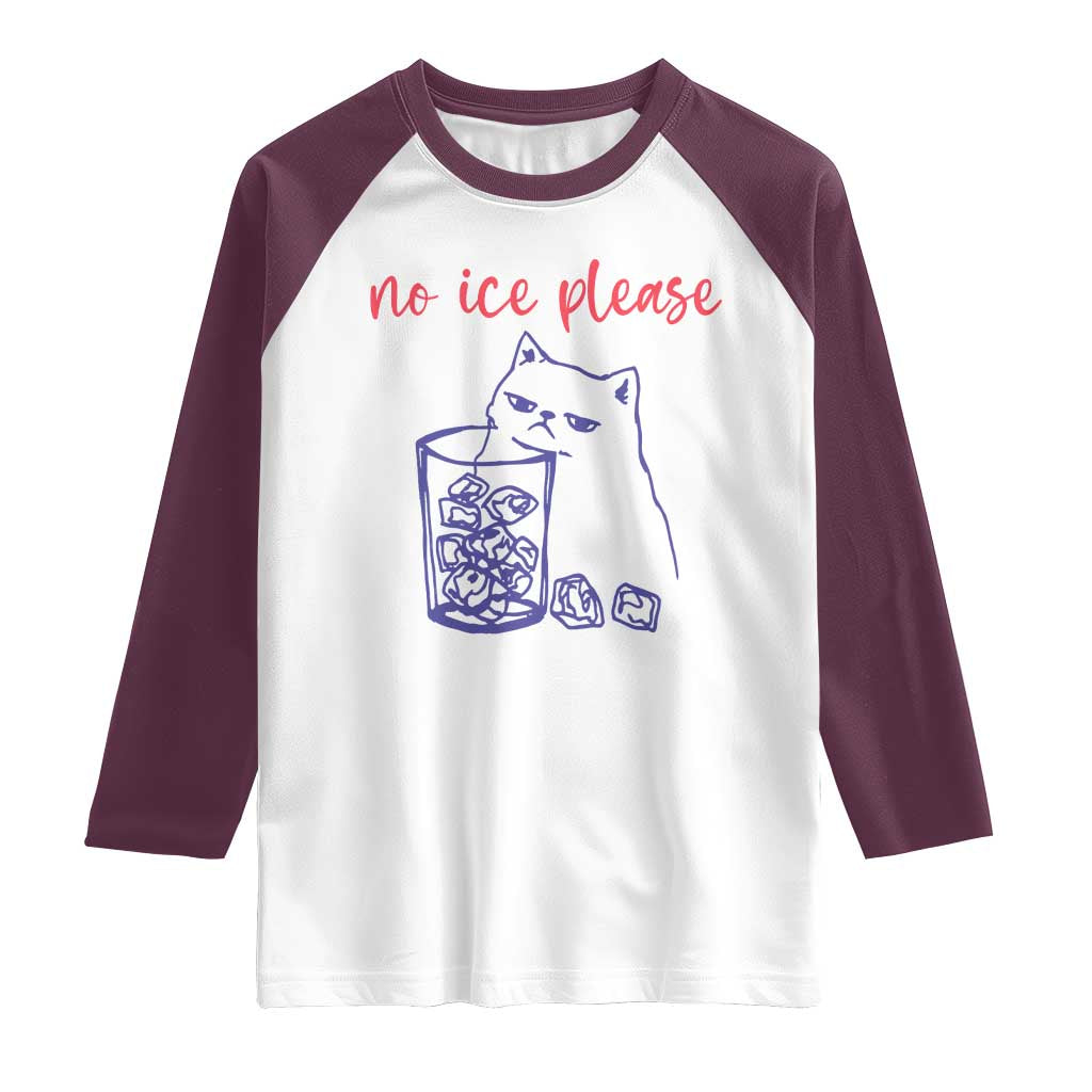 No Ice Please Funny Cat Meme Raglan Shirt Subtle Against Ice Protest Political Resistance