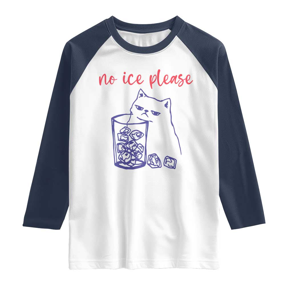 No Ice Please Funny Cat Meme Raglan Shirt Subtle Against Ice Protest Political Resistance
