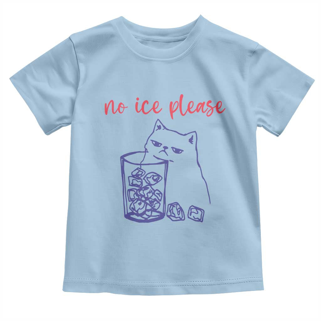 No Ice Please Funny Cat Meme Toddler T Shirt Subtle Against Ice Protest Political Resistance