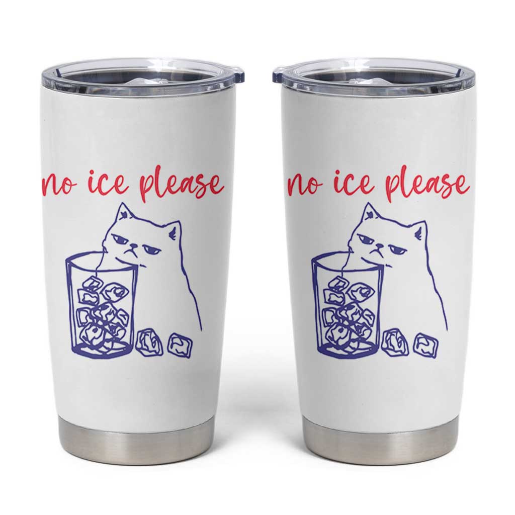No Ice Please Funny Cat Meme Tumbler Cup Subtle Against Ice Protest Political Resistance