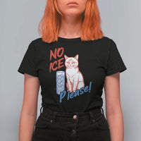 No Ice Please Angry Cat Graphic T Shirt For Women Subtle Against Ice Protest Political Resistance