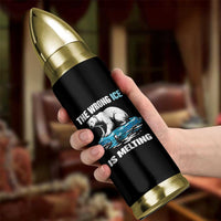 The Wrong Ice is Melting Polar Bear Bullet Tumbler Against Ice Environmental Activist Protest