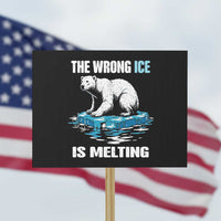 The Wrong Ice is Melting Polar Bear Protest Sign Against Ice Environmental Activist Protest