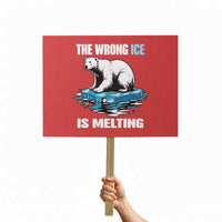 The Wrong Ice is Melting Polar Bear Protest Sign Against Ice Environmental Activist Protest