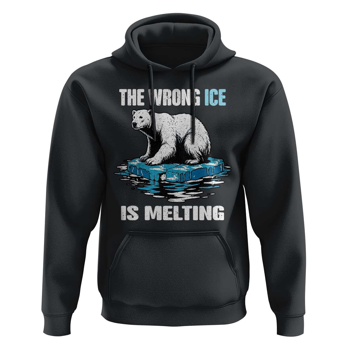 The Wrong Ice is Melting Polar Bear Hoodie Against Ice Environmental Activist Protest