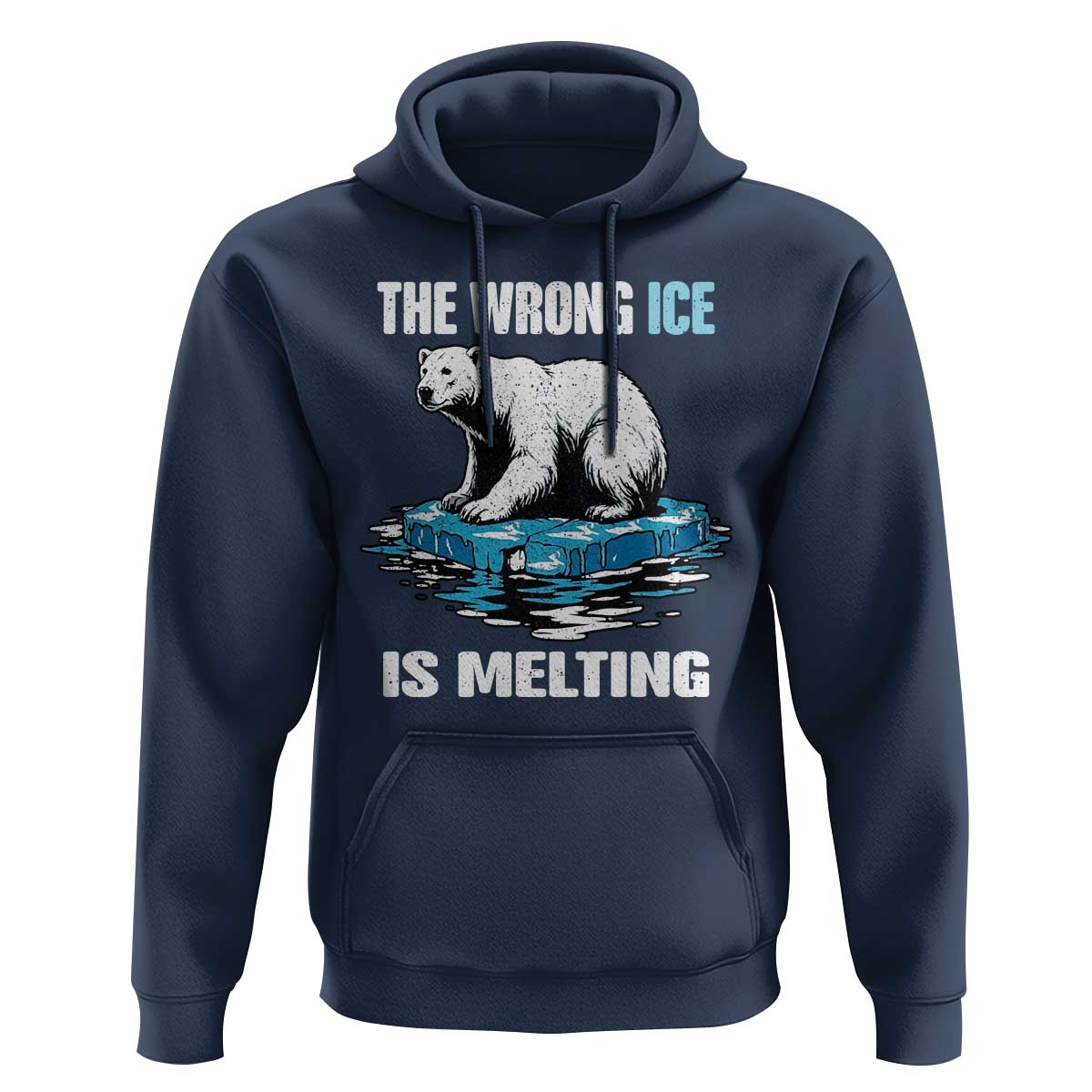 The Wrong Ice is Melting Polar Bear Hoodie Against Ice Environmental Activist Protest