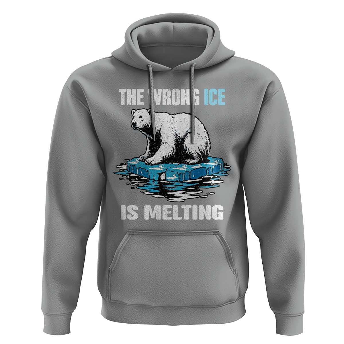The Wrong Ice is Melting Polar Bear Hoodie Against Ice Environmental Activist Protest