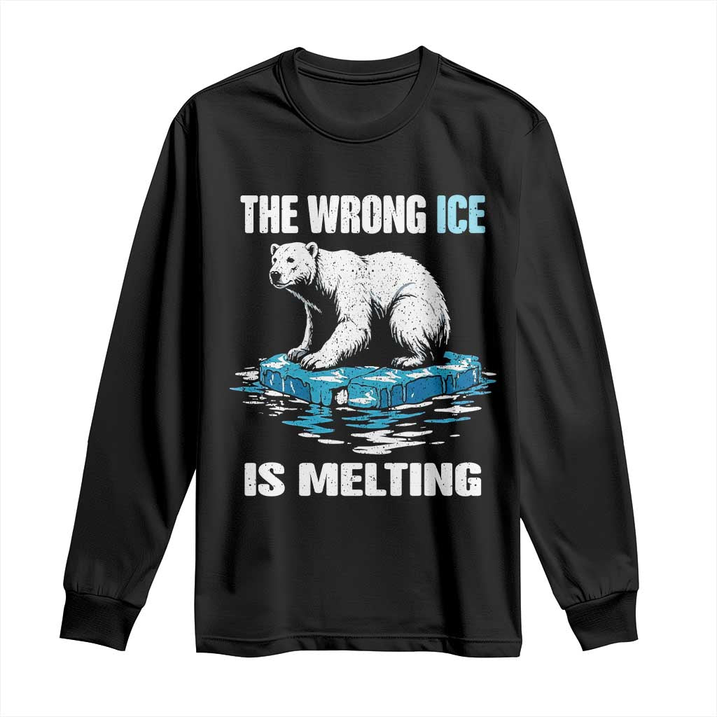 The Wrong Ice is Melting Polar Bear Long Sleeve Shirt Against Ice Environmental Activist Protest