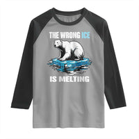 The Wrong Ice is Melting Polar Bear Raglan Shirt Against Ice Environmental Activist Protest
