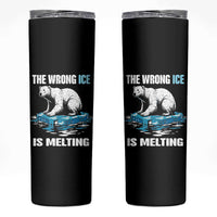 The Wrong Ice is Melting Polar Bear Skinny Tumbler Against Ice Environmental Activist Protest