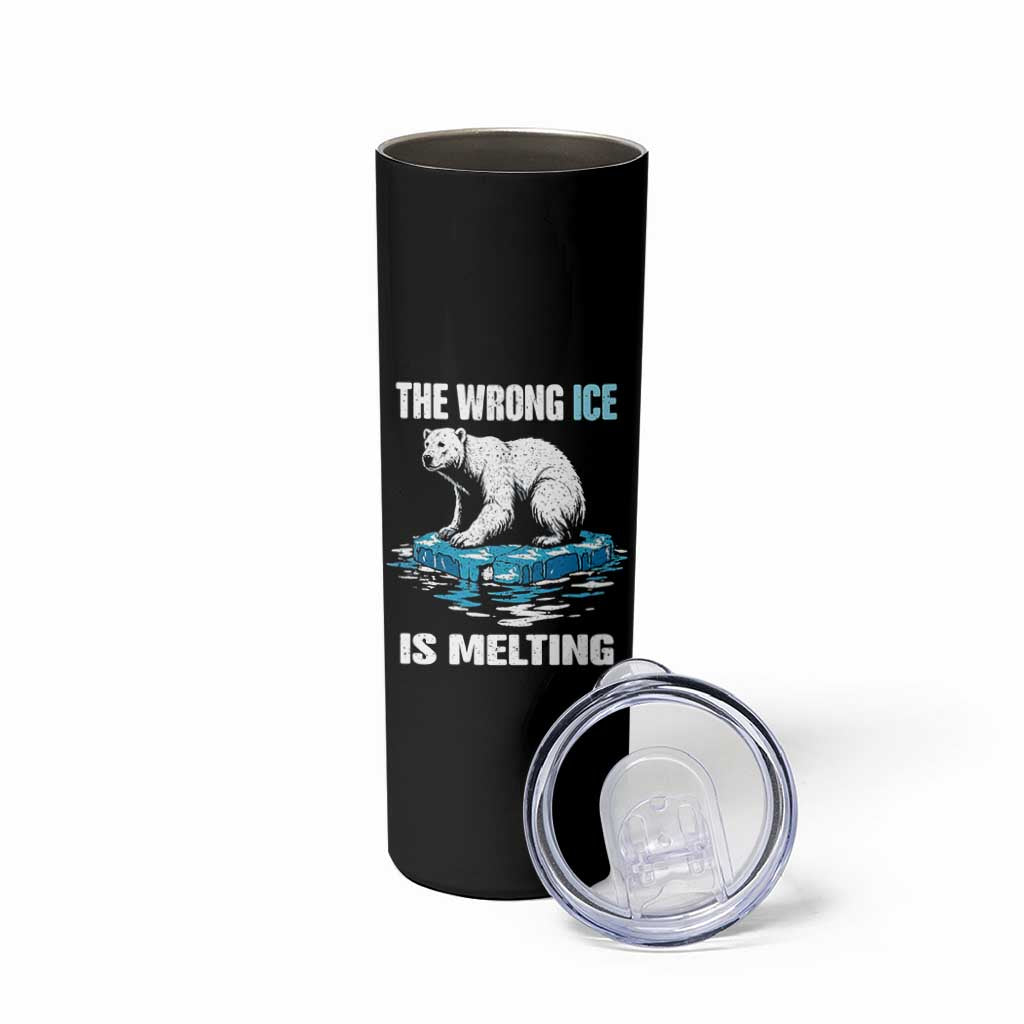 The Wrong Ice is Melting Polar Bear Skinny Tumbler Against Ice Environmental Activist Protest