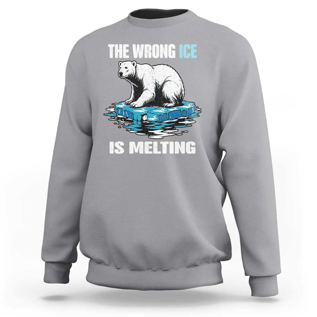 The Wrong Ice is Melting Polar Bear Sweatshirt Against Ice Environmental Activist Protest