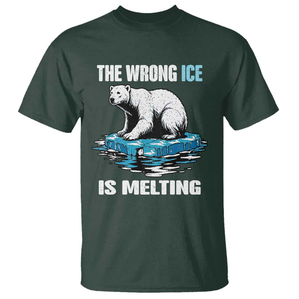 The Wrong Ice is Melting Polar Bear T Shirt Against Ice Environmental Activist Protest