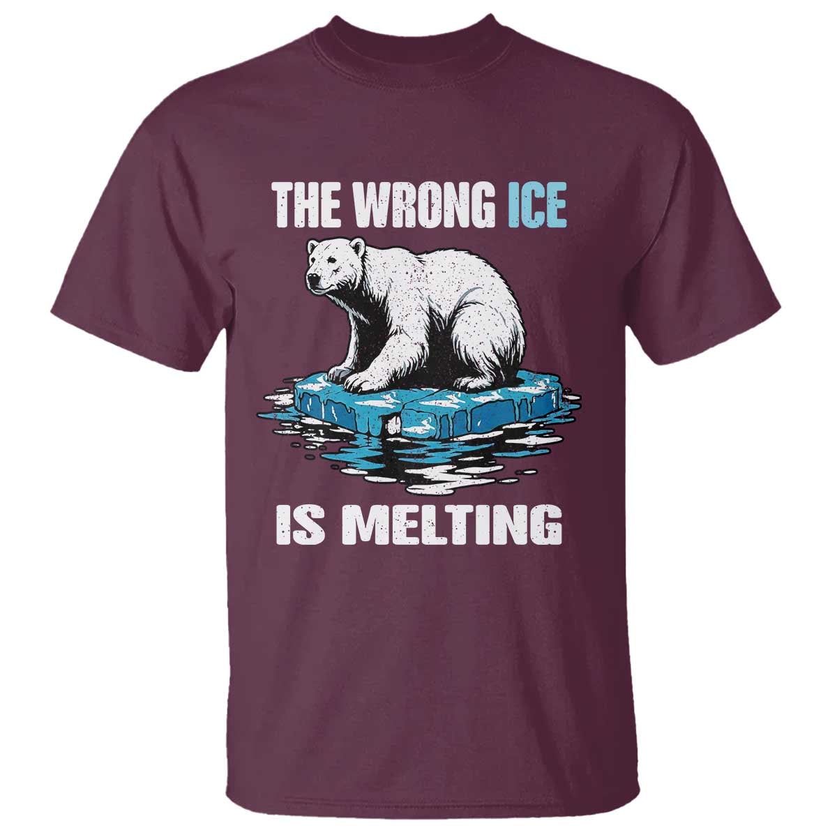 The Wrong Ice is Melting Polar Bear T Shirt Against Ice Environmental Activist Protest