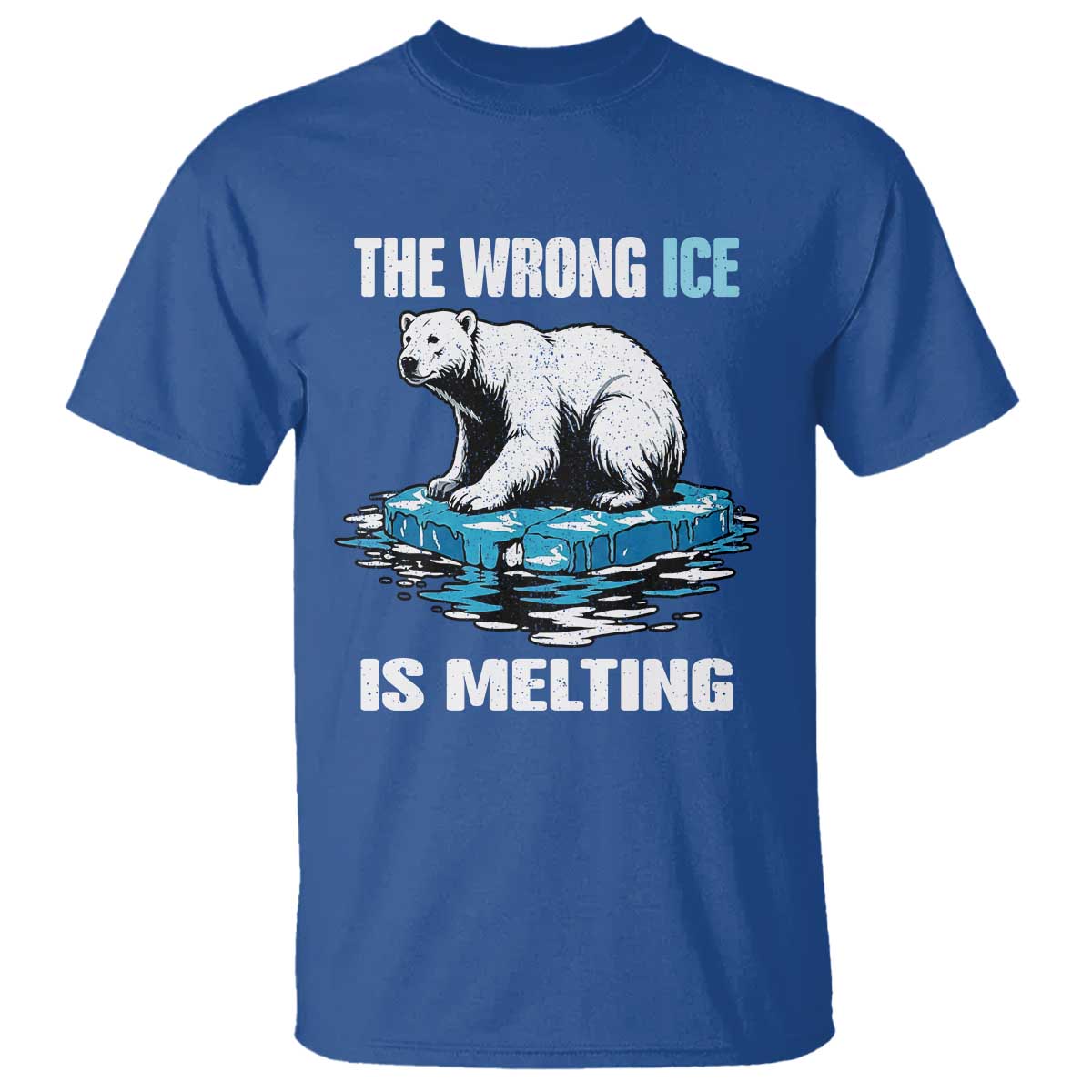 The Wrong Ice is Melting Polar Bear T Shirt Against Ice Environmental Activist Protest
