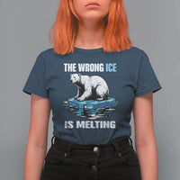 The Wrong Ice is Melting Polar Bear T Shirt For Women Against Ice Environmental Activist Protest