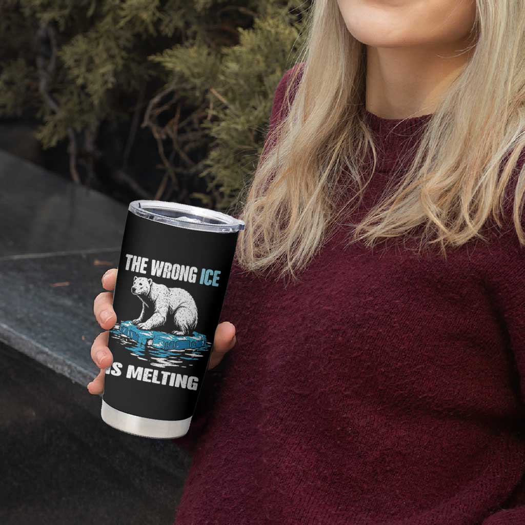 The Wrong Ice is Melting Polar Bear Tumbler Cup Against Ice Environmental Activist Protest