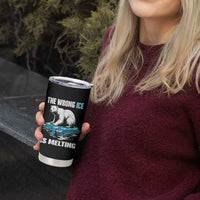 The Wrong Ice is Melting Polar Bear Tumbler Cup Against Ice Environmental Activist Protest
