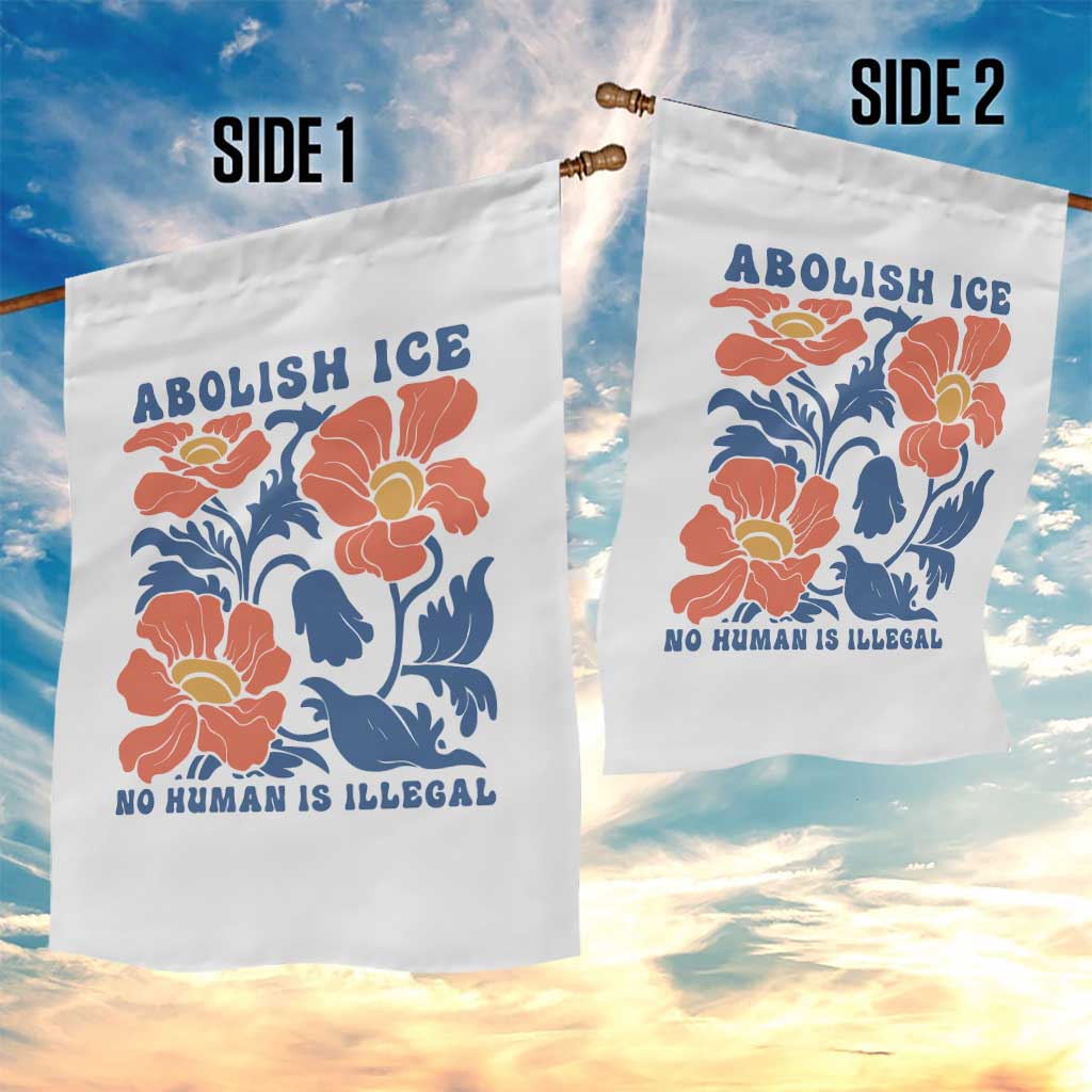 Retro Floral Protest Abolish Ice Garden Flag No Human is Illegal Peaceful Pro-Immigrant