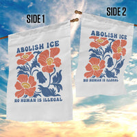 Retro Floral Protest Abolish Ice Garden Flag No Human is Illegal Peaceful Pro-Immigrant