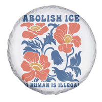 Retro Floral Protest Abolish Ice Spare Tire Cover No Human is Illegal Peaceful Pro-Immigrant
