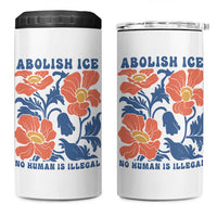 Retro Floral Protest Abolish Ice 4 in 1 Can Cooler Tumbler No Human is Illegal Peaceful Pro-Immigrant