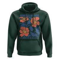 Retro Floral Protest Abolish Ice Hoodie No Human is Illegal Peaceful Pro-Immigrant
