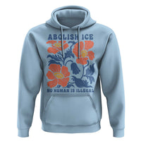 Retro Floral Protest Abolish Ice Hoodie No Human is Illegal Peaceful Pro-Immigrant