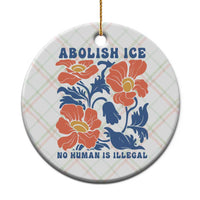 Retro Floral Protest Abolish Ice Ceramic Ornament No Human is Illegal Peaceful Pro-Immigrant