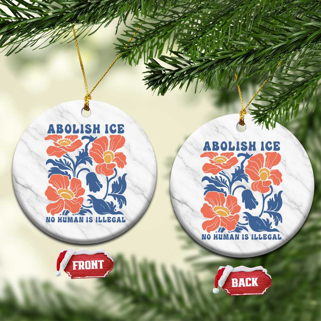 Retro Floral Protest Abolish Ice Ceramic Ornament No Human is Illegal Peaceful Pro-Immigrant