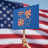 Retro Floral Protest Abolish Ice Protest Sign No Human is Illegal Peaceful Pro-Immigrant