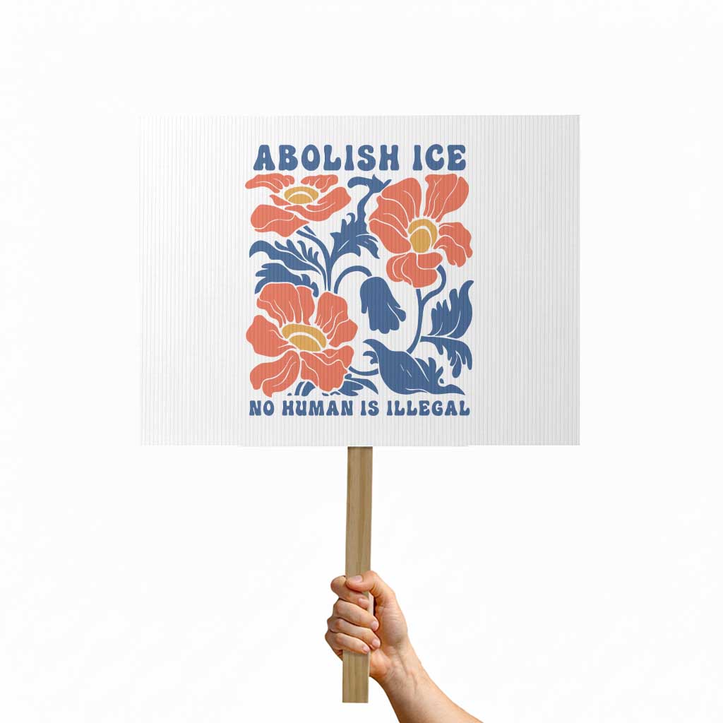 Retro Floral Protest Abolish Ice Protest Sign No Human is Illegal Peaceful Pro-Immigrant
