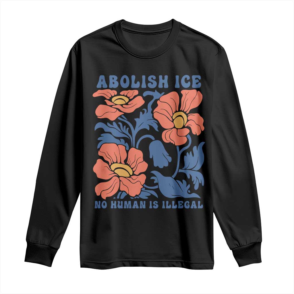 Retro Floral Protest Abolish Ice Long Sleeve Shirt No Human is Illegal Peaceful Pro-Immigrant