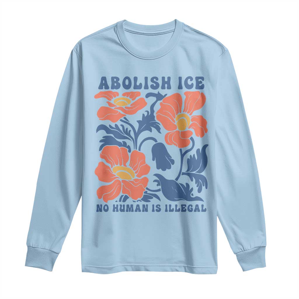 Retro Floral Protest Abolish Ice Long Sleeve Shirt No Human is Illegal Peaceful Pro-Immigrant