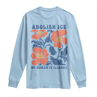 Retro Floral Protest Abolish Ice Long Sleeve Shirt No Human is Illegal Peaceful Pro-Immigrant
